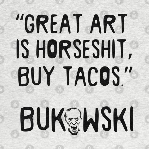 Charles Bukowski Portrait and Taco Quote by Slightly Unhinged
